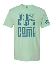 Load image into Gallery viewer, &quot;Best Is Yet&quot; T-Shirt